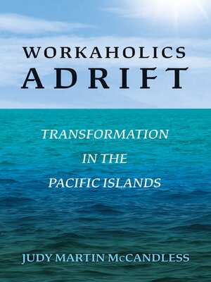 cover image of Workaholics Adrift: Transformation in the Pacific Islands